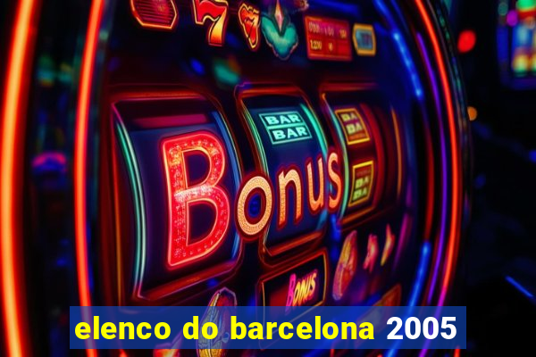 elenco do barcelona 2005